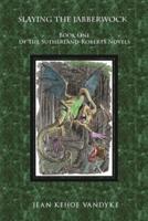 Slaying the Jabberwock: of the Sutherland Roberts Novels (Book 1)