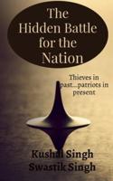 The Hidden Battle for the Nation Second Edition : Thieves in past....patriots in present!