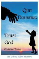Quit Doubting, Trust God