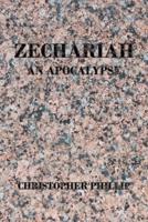 Zechariah: An Apocalypse