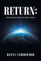 Return: The Second Coming of Jesus Christ