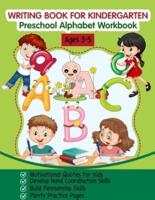 Writing Book for Kindergarten: Preschool Alphabet Workbook (Tracing Practice, Motivational Quotes for Kids, Fun with Letters, for Kids Ages 3-5)