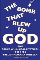 The Bomb That Blew Up God: And Other Whimsical Mystical Poems