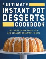 The Ultimate Instant Pot Desserts Cookbook