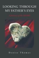 Looking Through My Father's Eyes: A Journey of the Heart