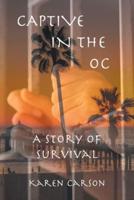 Captive in the OC: A Story of Survival
