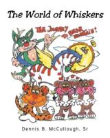 The World of Whiskers