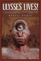 Ulysses Lives!: A Dystopian Novel Set in the Very Near Future