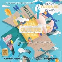 Think Outside the Box / Piensa fuera de la caja: A Suteki Creative Spanish & English Bilingual Book