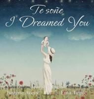 I Dreamed You / Te soñe: A Suteki Creative Spanish & English Bilingual Book