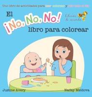 El ¡No No No! libro para colorear: Uno libro de actividades para leer, colorear y reír todo el día
