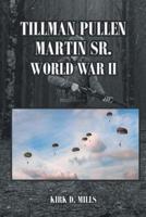 Tillman Pullen Martin Sr.: World War II