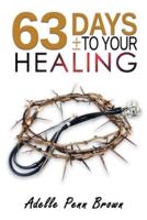 63 Days +/- To Your Healing and Miracle