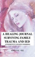 A Healing Journal Surviving Family IED Trauma