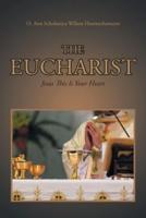 The Eucharist: Jesus This Is Your Heart