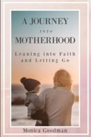 A Journey Into Motherhood: Leaning into faith and letting go