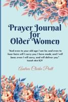 Prayer Journal for Older Women: Color Interior. An Inspirational Journal with Bible Verses, Motivational Quotes, Prayer Prompts and Spaces for Reflection