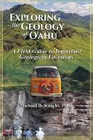 Exploring Geology on the Island of Oahu, A Field Guide to Important Geological Locations