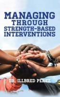 Managing Through Strength-Based Interventions