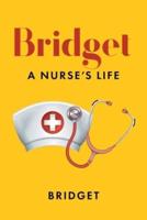 Bridget: A Nurse's Life