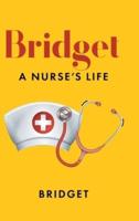 Bridget: A Nurse's Life