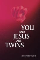 You and Jesus Are Twins
