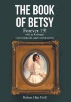 The Book of Betsy: Forever 19!: with an Epilogue: Can There Be Love After Love?