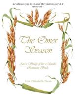 The Omer Season: And a Study of the Messiah's Remnant Bride.