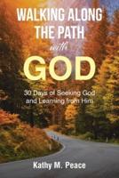 Walking Along the Path with God: 30 Days of Seeking God and Learning from Him