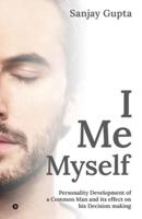 I Me Myself: Personality Development of a Common Man and its effect on his Decision making