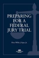 Preparing for a Federal Jury Trial