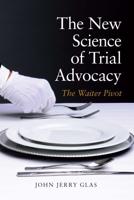 The New Science of Trial Advocacy