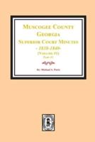 Muscogee County, Georgia Superior Court Minutes, 1838-1840. Volume #1 - Part 1