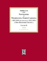 Abstracts from Newspapers of Wilmington, North Carolina, 1807 -1810 With Extant Issues of 1812-1816. (Volume #5)