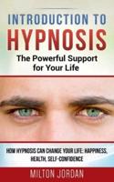 Introduction to Hypnosis - The Powerful Support for Your Life