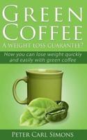 Green Coffee - A Weight Loss Guarantee?