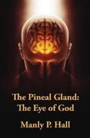 The Pineal Gland: The Eye Of God