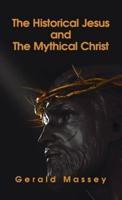 Historical Jesus And The Mythical Christ Hardcover