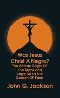 Was Jesus Christ a Negro? And The African Origin of the Myths & Legends of the Garden of Eden The Roman Cookery Book Hardcover