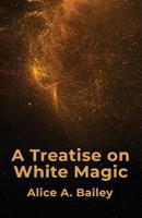 A Treatise On White Magic