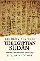 The Egyptian Sûdân Its History and Monuments Volume 1 of 2