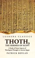 Thoth, the Hermes of Egypt A Study of Some Aspects of Theological Thought in Ancient Egypt