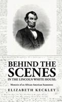 Behind the Scenes in the Lincoln White House