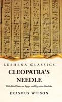 Cleopatra's Needle With Brief Notes on Egypt and Egyptian Obelisks