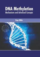 DNA Methylation: Mechanisms and Advanced Concepts