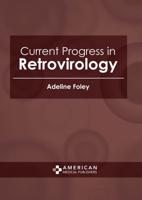 Current Progress in Retrovirology