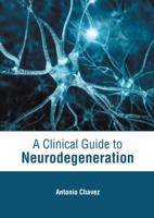 A Clinical Guide to Neurodegeneration