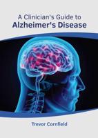 A Clinician's Guide to Alzheimer's Disease