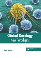 Clinical Oncology: New Paradigms