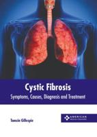 Cystic Fibrosis: Symptoms, Causes, Diagnosis and Treatment